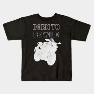 born to be wild white Kids T-Shirt